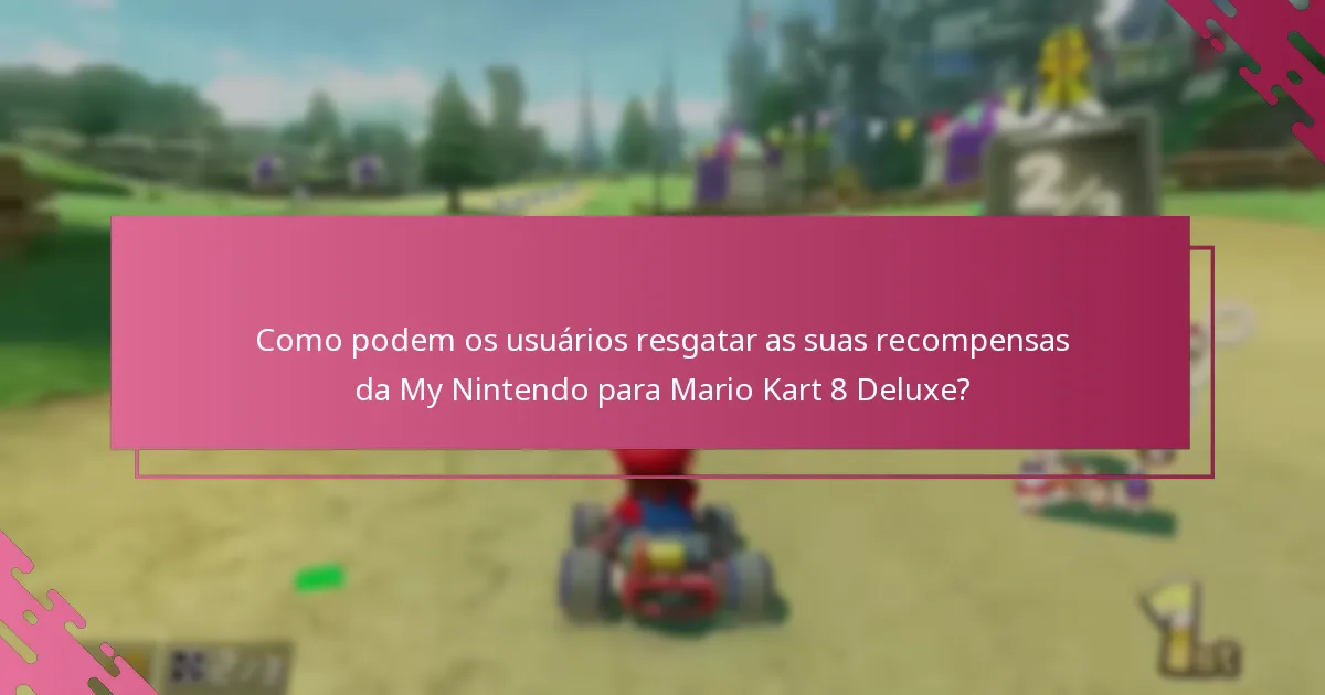 Quais benefícios os usuários podem esperar das recompensas da My Nintendo para Mario Kart 8 Deluxe?