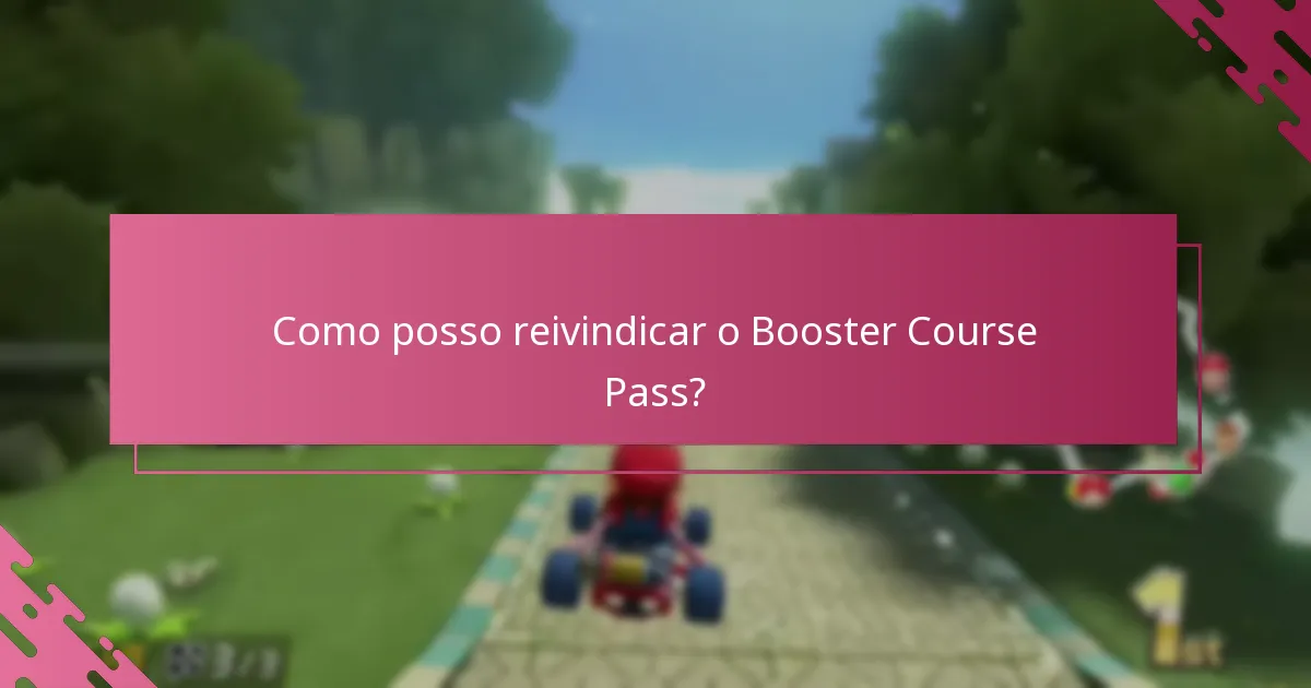 Como posso reivindicar o Booster Course Pass?