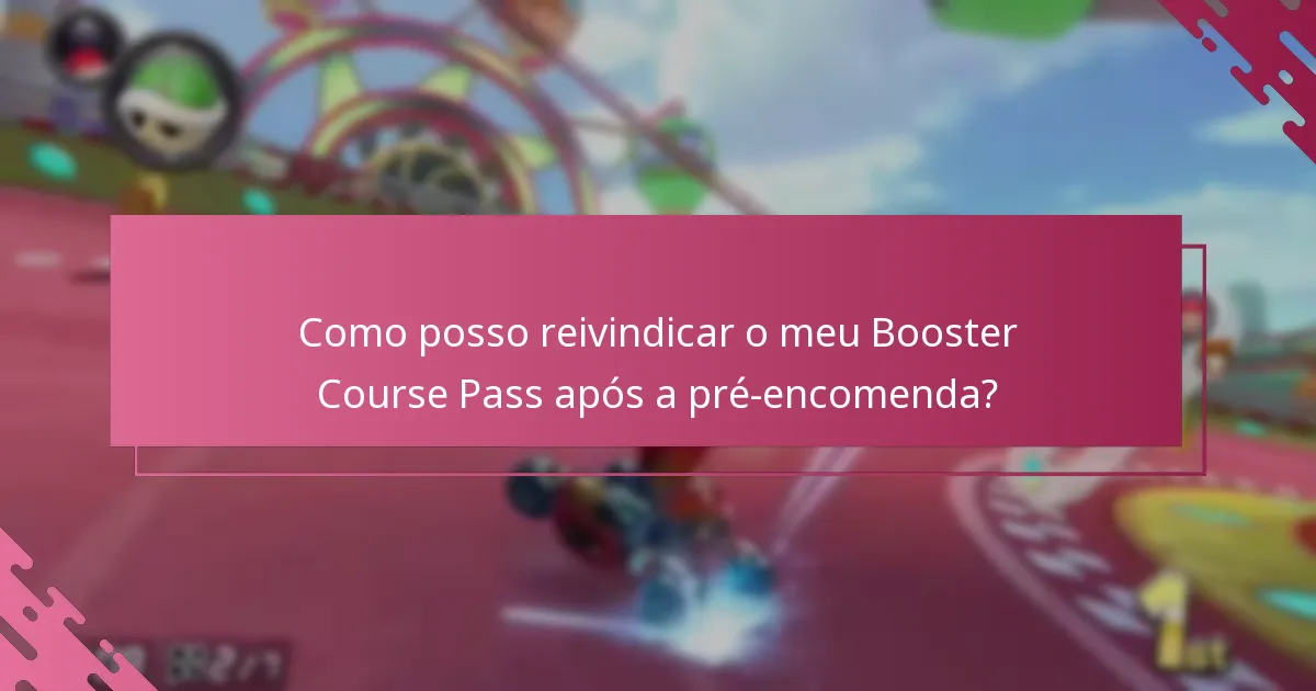 Como posso reivindicar o meu Booster Course Pass após a pré-encomenda?