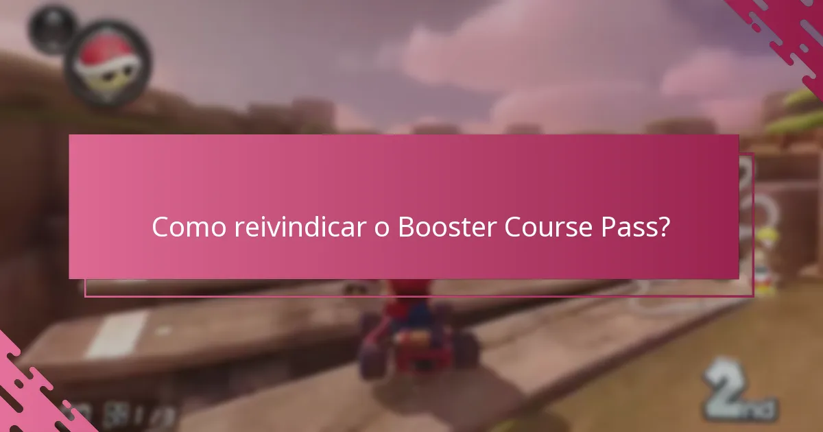 Como reivindicar o Booster Course Pass?