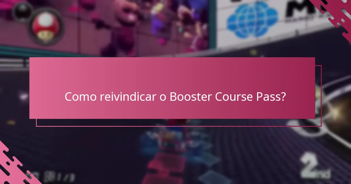 Quais são os requisitos para reivindicar o Booster Course Pass?