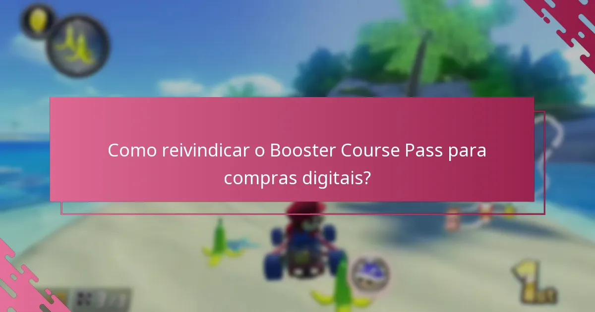 Como reivindicar o Booster Course Pass para compras digitais?