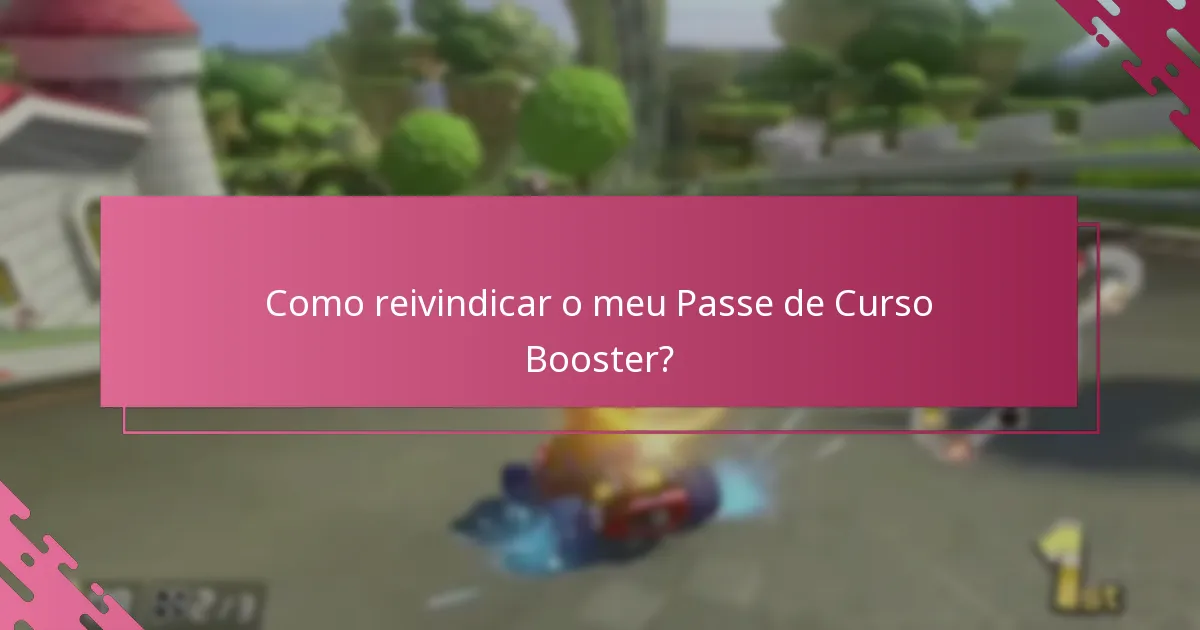 Como reivindicar o meu Passe de Curso Booster?