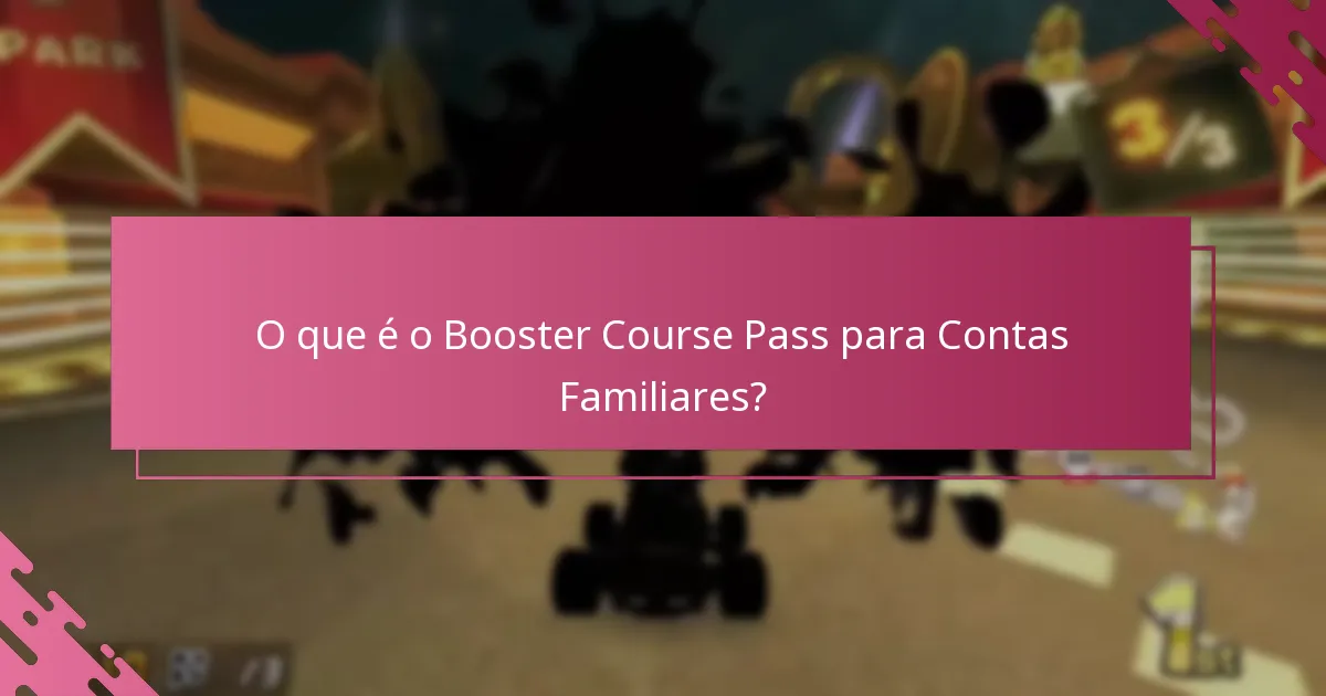 Como reclamar o Booster Course Pass para contas familiares?