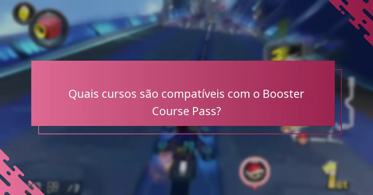 Quais cursos são compatíveis com o Booster Course Pass?