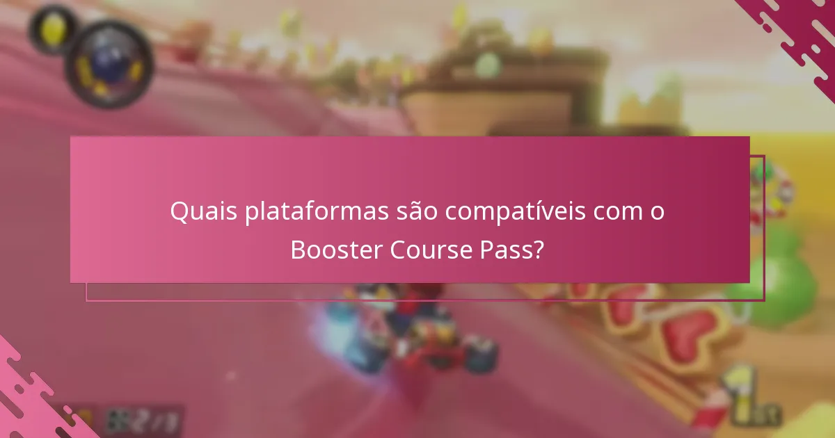 Quais plataformas são compatíveis com o Booster Course Pass?