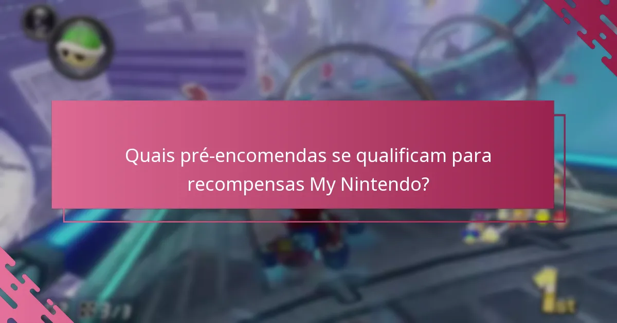 Quais pré-encomendas se qualificam para recompensas My Nintendo?