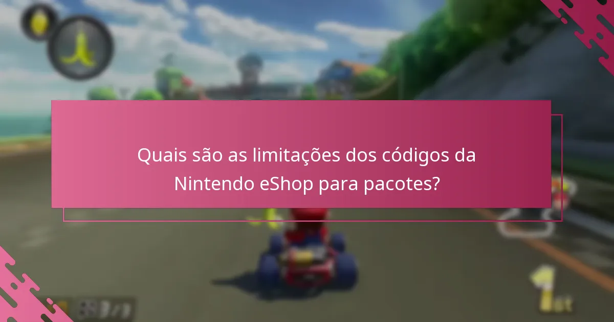 Quais são as limitações dos códigos da Nintendo eShop para pacotes?