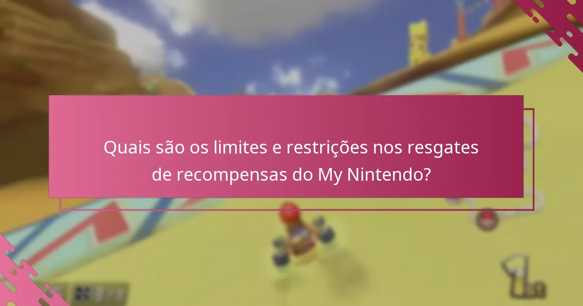Quais são os limites e restrições nos resgates de recompensas do My Nintendo?