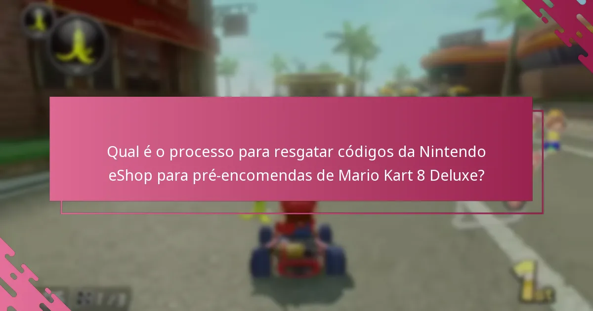O que devo fazer se o meu código da Nintendo eShop para Mario Kart 8 Deluxe não funcionar?