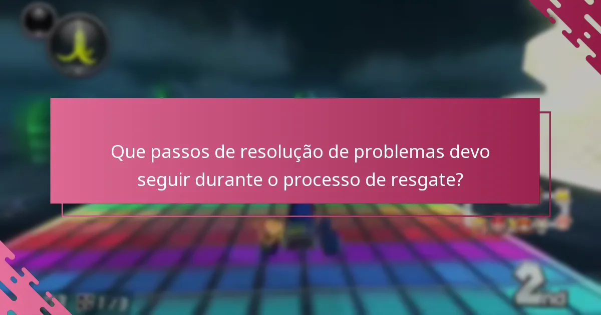 Que passos de resolução de problemas devo seguir durante o processo de resgate?